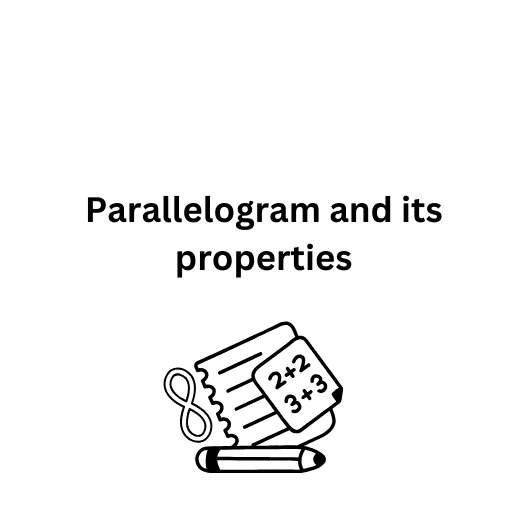 Parallelogram and its properties 